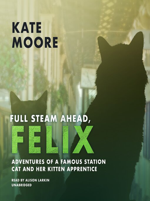 Title details for Full Steam Ahead, Felix by Kate Moore - Available